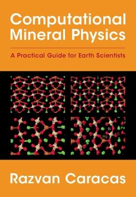 Computational Mineral Physics: A Practical Guide for Earth Scientists - Razvan Caracas - cover