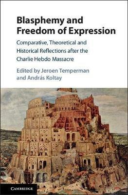 Blasphemy and Freedom of Expression: Comparative, Theoretical and Historical Reflections after the Charlie Hebdo Massacre - cover