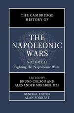 The Cambridge History of the Napoleonic Wars: Volume 2, Fighting the Napoleonic Wars