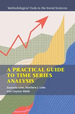 A Practical Guide to Time Series Analysis - Suzanna Linn,Matthew J. Lebo,Clayton Webb - cover