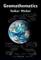 Geomathematics: Modelling and Solving Mathematical Problems in Geodesy and Geophysics - Volker Michel - cover