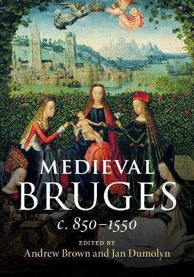 Medieval Bruges: c. 850-1550 - cover