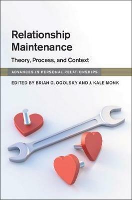 Relationship Maintenance: Theory, Process, and Context - cover