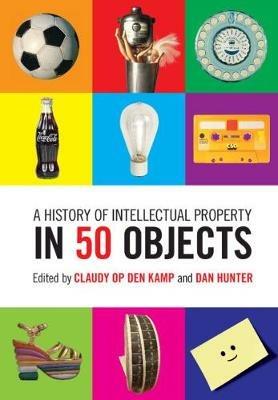 A History of Intellectual Property in 50 Objects - cover