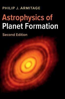Astrophysics of Planet Formation - Philip J. Armitage - cover