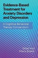 Evidence-Based Treatment for Anxiety Disorders and Depression: A Cognitive Behavioral Therapy Compendium - cover