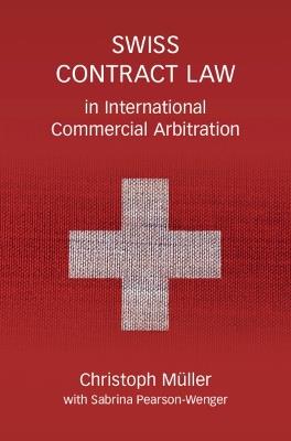 Swiss Contract Law in International Commercial Arbitration: A Commentary - Christoph Müller - cover