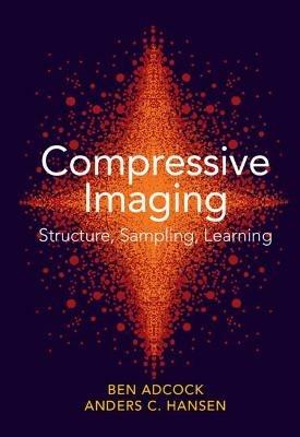 Compressive Imaging: Structure, Sampling, Learning - Ben Adcock,Anders C. Hansen - cover
