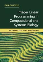 Integer Linear Programming in Computational and Systems Biology: An Entry-Level Text and Course