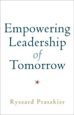 Empowering Leadership of Tomorrow - Ryszard Praszkier - cover