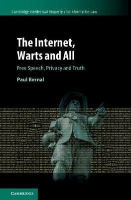 The Internet, Warts and All: Free Speech, Privacy and Truth - Paul Bernal - cover
