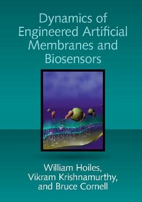 Dynamics of Engineered Artificial Membranes and Biosensors - William Hoiles,Vikram Krishnamurthy,Bruce Cornell - cover