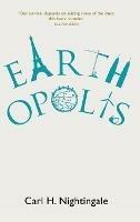 Earthopolis: A Biography of Our Urban Planet - Carl H. Nightingale - cover