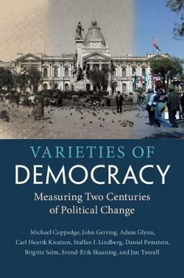 Varieties of Democracy: Measuring Two Centuries of Political Change - Michael Coppedge,John Gerring,Adam Glynn - cover