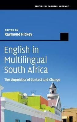 English in Multilingual South Africa: The Linguistics of Contact and Change - cover