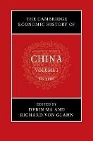 The Cambridge Economic History of China: Volume 1, To 1800