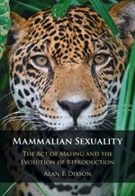 Mammalian Sexuality: The Act of Mating and the Evolution of Reproduction