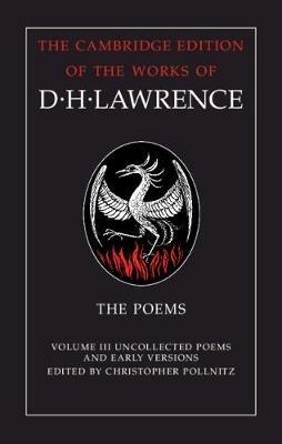The Poems: Volume 3, Uncollected Poems and Early Versions - D. H. Lawrence - cover