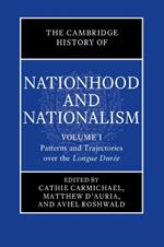 The Cambridge History of Nationhood and Nationalism: Volume 1, Patterns and Trajectories over the Longue Durée