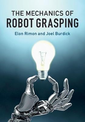 The Mechanics of Robot Grasping - Elon Rimon,Joel Burdick - cover