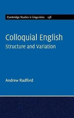 Colloquial English: Structure and Variation - Andrew Radford - cover