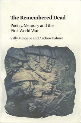 The Remembered Dead: Poetry, Memory and the First World War - Sally Minogue,Andrew Palmer - cover