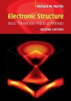 Electronic Structure: Basic Theory and Practical Methods - Richard M. Martin - cover