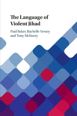 The Language of Violent Jihad - Paul Baker,Rachelle Vessey,Tony McEnery - cover