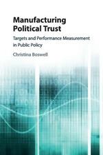 Manufacturing Political Trust: Targets and Performance Measurement in Public Policy