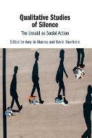Qualitative Studies of Silence: The Unsaid as Social Action - cover
