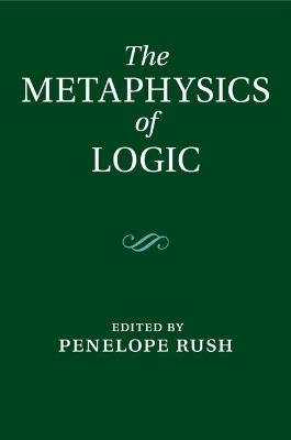 The Metaphysics of Logic - cover