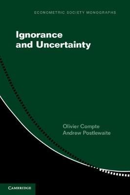 Ignorance and Uncertainty - Olivier Compte,Andrew Postlewaite - cover