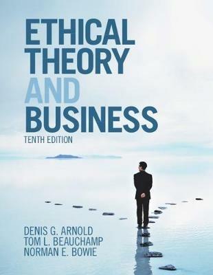 Ethical Theory and Business - Denis G. Arnold,Tom L. Beauchamp,Norman E. Bowie - cover