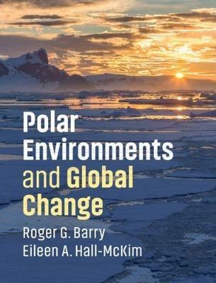 Polar Environments and Global Change - Roger G. Barry,Eileen A. Hall-McKim - cover