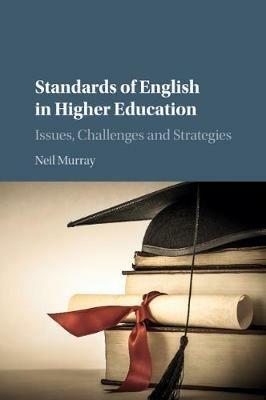 Standards of English in Higher Education: Issues, Challenges and Strategies - Neil Murray - cover