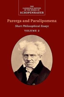 Schopenhauer: Parerga and Paralipomena: Volume 2: Short Philosophical Essays - Arthur Schopenhauer - cover