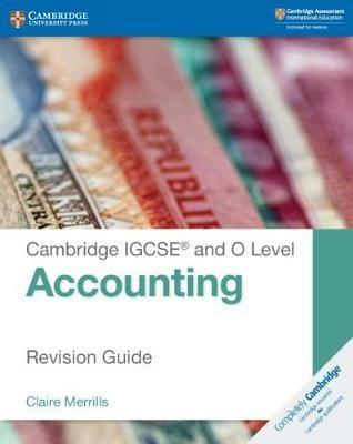 Cambridge IGCSE (R) and O Level Accounting Revision Guide - Claire Merrills - cover