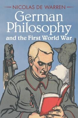 German Philosophy and the First World War - Nicolas de Warren - cover