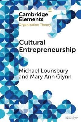 Cultural Entrepreneurship: A New Agenda for the Study of Entrepreneurial Processes and Possibilities - Michael Lounsbury,Mary Ann Glynn - cover