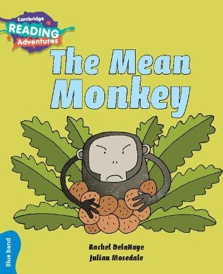 Cambridge Reading Adventures The Mean Monkey Blue Band - Rachel DelaHaye - cover