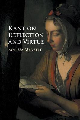 Kant on Reflection and Virtue - Melissa Merritt - cover