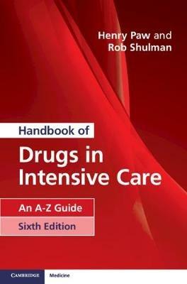 Handbook of Drugs in Intensive Care: An A-Z Guide - Henry Paw,Rob Shulman - cover