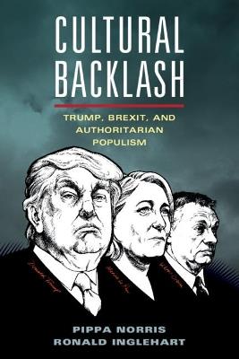 Cultural Backlash: Trump, Brexit, and Authoritarian Populism - Pippa Norris,Ronald Inglehart - cover