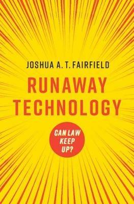 Runaway Technology: Can Law Keep Up? - Joshua A. T. Fairfield - cover