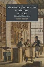 European Literatures in Britain, 1815-1832: Romantic Translations: Romantic Translations