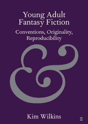 Young Adult Fantasy Fiction: Conventions, Originality, Reproducibility - Kim Wilkins - cover