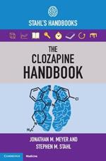 The Clozapine Handbook: Stahl's Handbooks