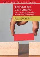 The Case for Case Studies: Methods and Applications in International Development - cover