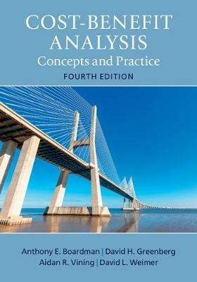 Cost-Benefit Analysis: Concepts and Practice - Anthony E. Boardman,David H. Greenberg,Aidan R. Vining - cover