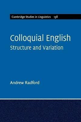 Colloquial English: Structure and Variation - Andrew Radford - cover